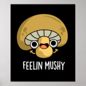 Poster Feelin Mushy Funny Mushroom Pun Dark BG (Devant)