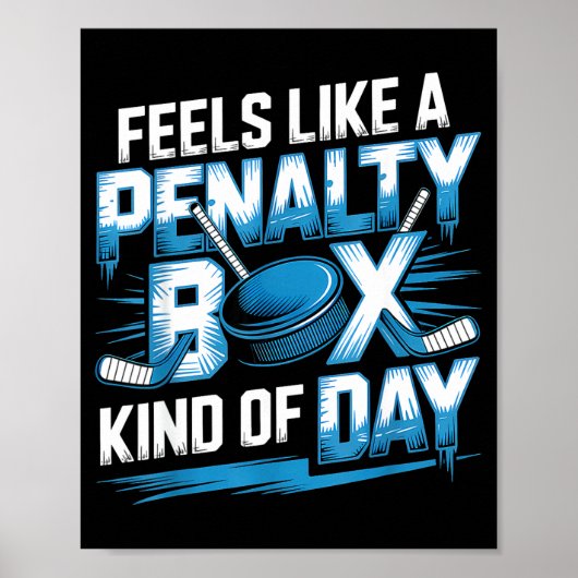 Poster Feels Like A Penalty Box Kind Of Day Funny Hockey  (Devant)