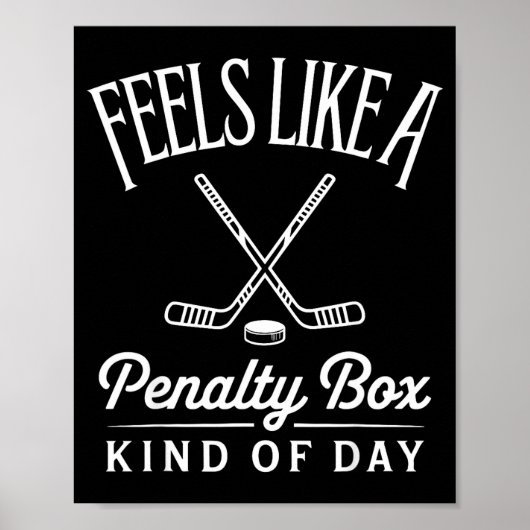 Poster Feels Like A Penalty Box Kind Of Day Funny Hockey  (Devant)