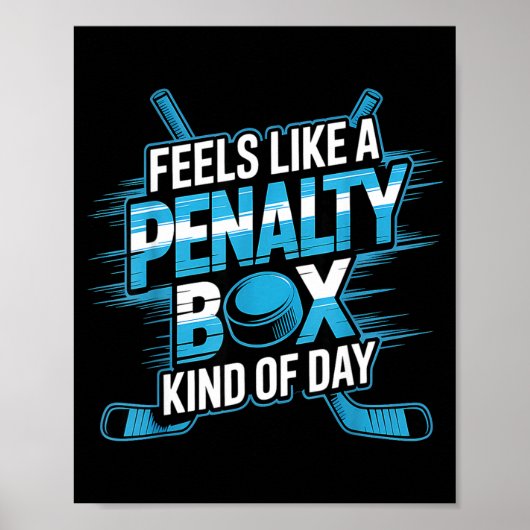 Poster Feels Like A Penalty Box Kind Of Day Funny Hockey  (Devant)