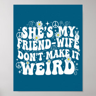 Poster Femme d'ami ne rendez pas l'amitié bizarre humour