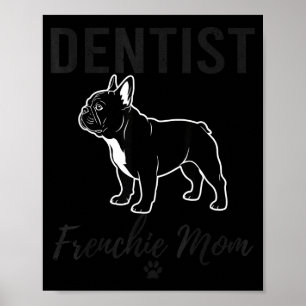 Poster Femme Dentiste Frenchie Mère Chemise Amusing Dog L