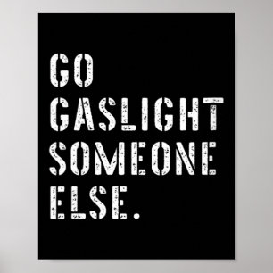 Poster Femmes allez gaslight quelqu'un d'autre drôle sarc