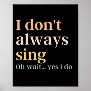 Poster Femmes Je ne chante pas toujours Oh attends oui je