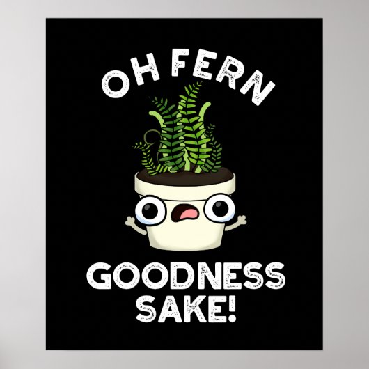 Poster Fern Goodness Sake Funny Plante Pun Dark BG (Devant)