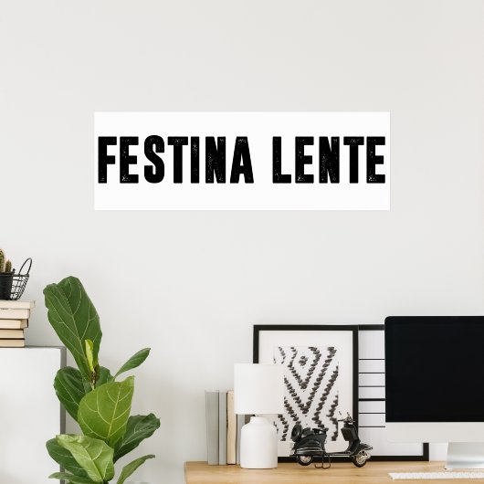 Poster festina lente (Bureau à domicile)