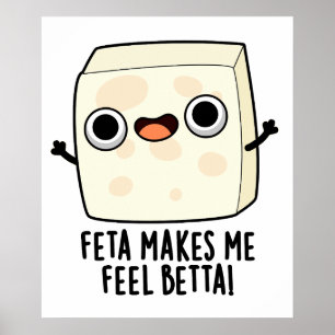 Poster Feta Me Fell Betta Funky Cheese Pun