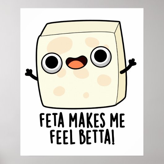 Poster Feta Me Fell Betta Funky Cheese Pun (Devant)