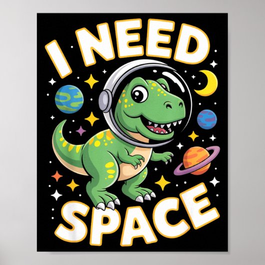 Poster Fife Life I Need Space T-rex Astronaut Outterspace (Devant)