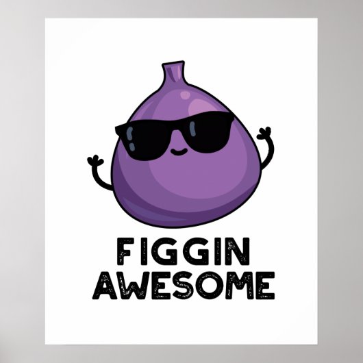 Poster Figgin Awesome Funky Fruit Fig Pun (Devant)