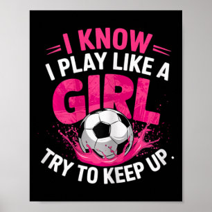 Poster Fille de football Je sais que je joue comme une fi