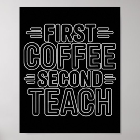 Poster First Coffee Second Teach Funny Teacher Shirt Back (Devant)