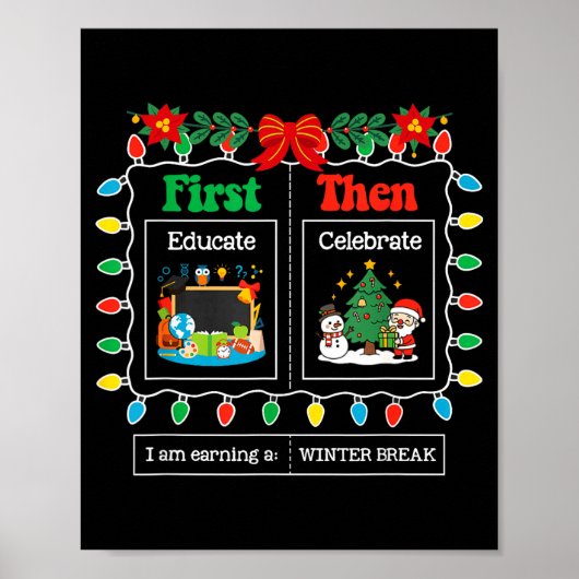 Poster First Educate Then Celebrate Winter Break Christma (Devant)