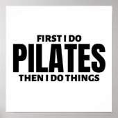 Poster First I do pilates. Then I do things (Devant)