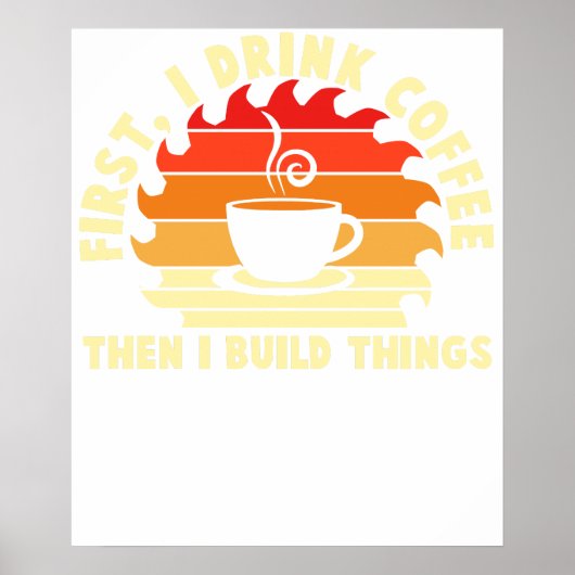 Poster first i drink coffee then i build things 2 (Devant)