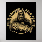 Poster Fish Around And Find Trout Bigfoot Fishing Sasquat (Devant)
