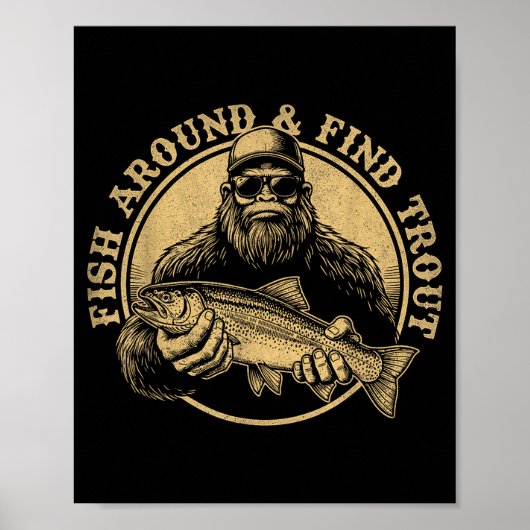 Poster Fish Around And Find Trout Bigfoot Fishing Sasquat (Devant)
