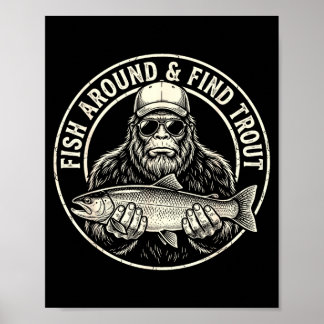Poster Fish around and find trout fishing bigfoot
