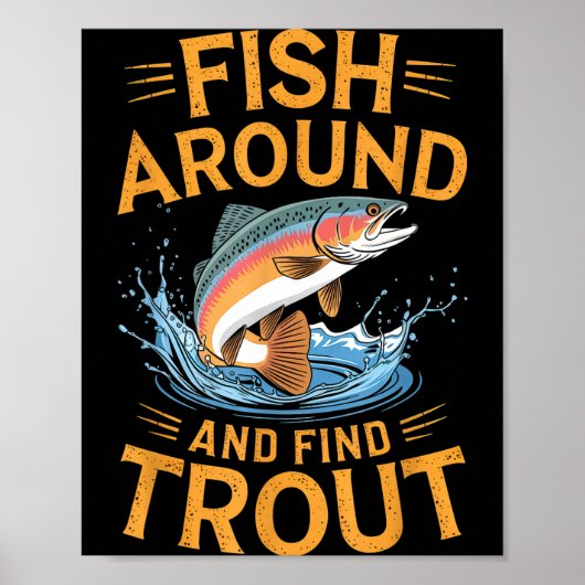 Poster Fish Around And Find Trout Funny Fishing Fishermen (Devant)