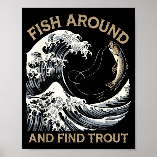 Poster Fish Around And Find Trout Funny Fishing Fishermen (Devant)