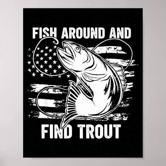 Poster Fish Around And Find Trout Funny Fishing Fishermen (Devant)