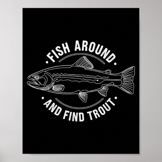 Poster Fish Around And Find Trout Funny Fishing Fishermen (Devant)