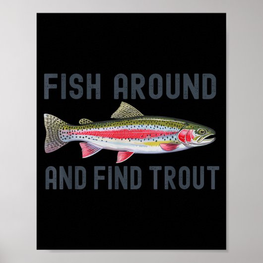 Poster Fish Around And Find Trout Funny Fishing Fishermen (Devant)