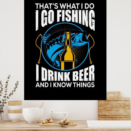 Poster Fisher I Go Fishing I Drink Beer (Cuisine)