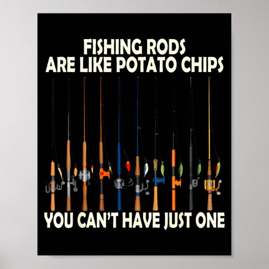 Poster Fishing Rods Are Like Tato Chips You Can't Have Ju (Devant)