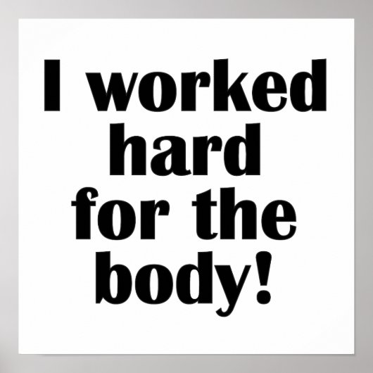 Poster Fitness J'Ai Travaillé Dur Pour Le Corps (Devant)