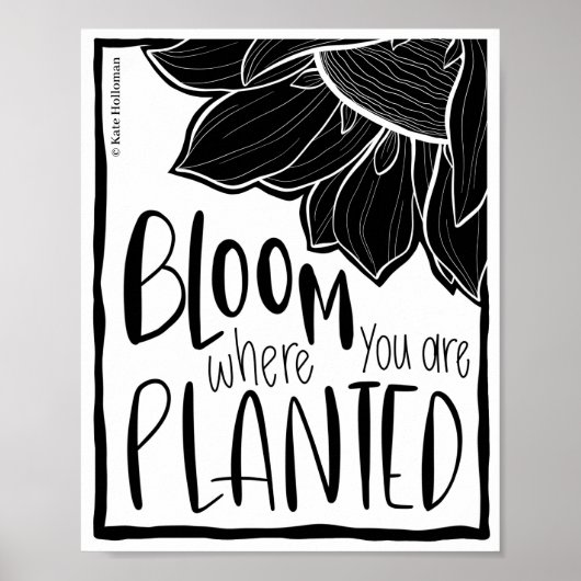 Poster Fleur où vous êtes planté - Citation D'Art Tournes (Devant)