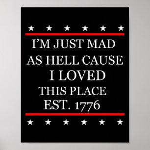 Poster Folle de colère parce que j'aime cet endroit 1776 