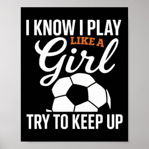 Poster Footballeuse Fille Je sais que je joue comme une f