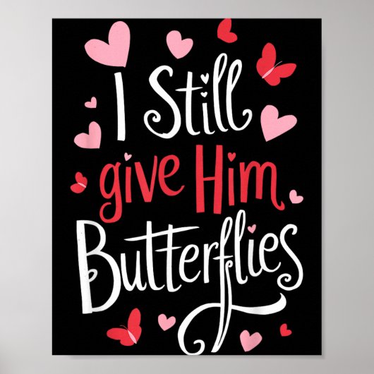 Poster For Couples _ I Still Give Him Butterflies _ Funny (Devant)