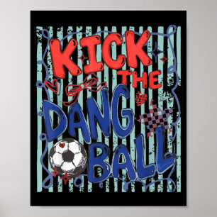 Poster Frappe La Foutue Balle Jour De Match De Football B