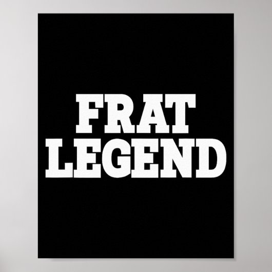 Poster Frat Legend Funny Legendary Fraternity Sorority Fr (Devant)