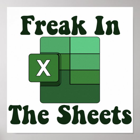 Poster Freak In The Sheets - Excel Spreadsheet Lover Meme (Devant)