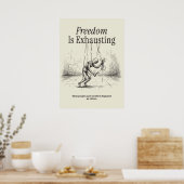 Poster Freedom Is Exhausting (Cuisine)