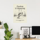 Poster Freedom Is Exhausting (Bureau à domicile)