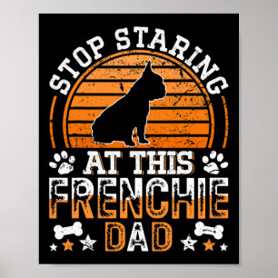 Poster French Bulldog Arrêtez De Regarder Ce Père Françai