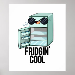 Poster Fridgin Cool Funny Réfrigérateur Pun