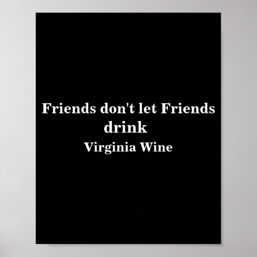 Poster Friends Dont Let Friends Drink Virginia Wine  (Devant)