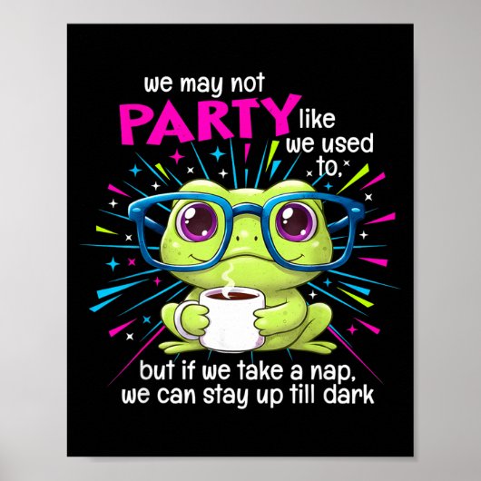 Poster Frog We May Not Party Like We Used To But If We Ta (Devant)