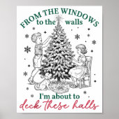 Poster From The Windows To Walls I'm About Deck These Hal (Devant)