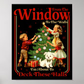 Poster From The Windows To Walls I'm About Deck These Hal (Devant)
