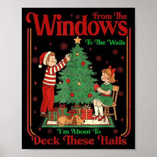 Poster From The Windows To Walls I'm About Deck These Hal (Devant)