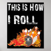 Poster Fun Bowling This Is How I Roll Bowling  (Devant)