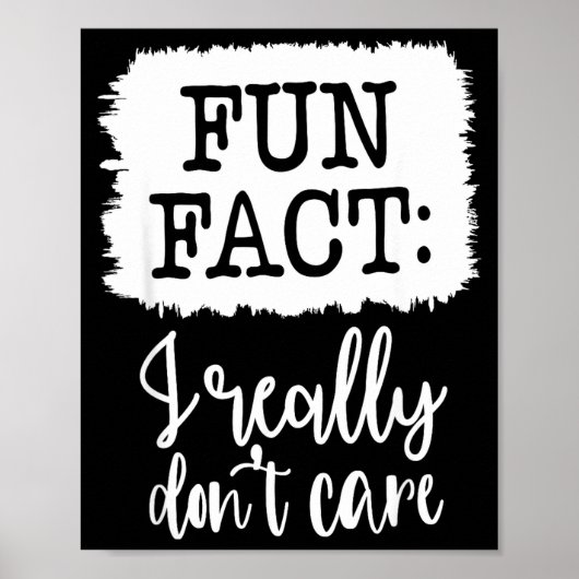Poster Fun Fact I Really Don’t Care, Sarcastic Quotes Fun (Devant)