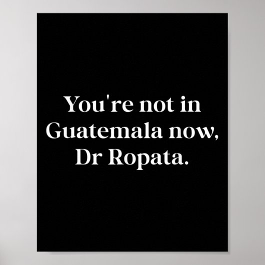 Poster Fun Nz Kiwi Not In Guatemala Now Dr Ropata Quote N (Devant)