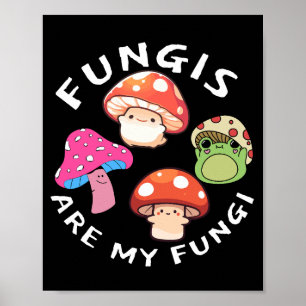 Poster Fungis Are My Fungi - Amusants Champignons Art